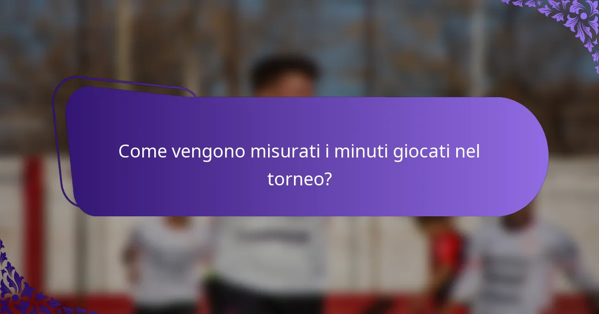 Come vengono misurati i minuti giocati nel torneo?