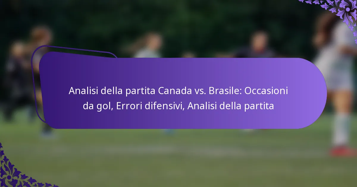featured-image-analisi-della-partita-canada-vs.-brasile-occasioni-da-gol-errori-difensivi-analisi-della-partita
