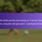 featured-image-analisi-della-partita-germania-vs.-francia-giocate-chiave-impatto-dei-giocatori-cambiamenti-tattici