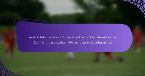 featured-image-analisi-della-partita-tra-australia-e-svezia-tattiche-offensive-confronti-tra-giocatori-momenti-salienti-della-partita