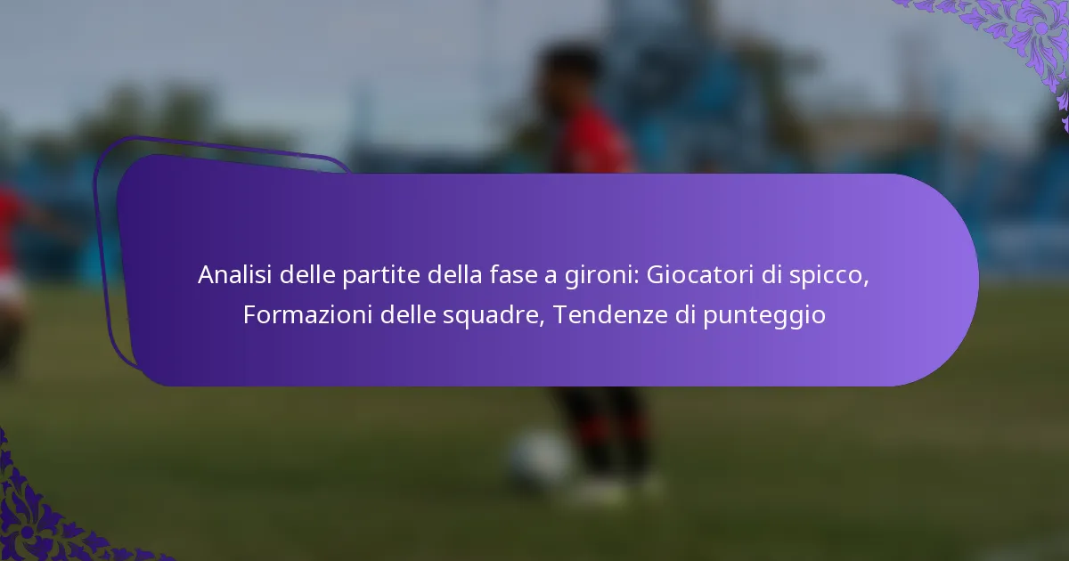 featured-image-analisi-delle-partite-della-fase-a-gironi-giocatori-di-spicco-formazioni-delle-squadre-tendenze-di-punteggio