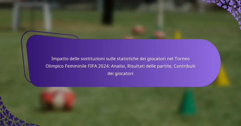 featured-image-impatto-delle-sostituzioni-sulle-statistiche-dei-giocatori-nel-torneo-olimpico-femminile-fifa-224-analisi-risultati-delle-partite-contr