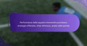 featured-image-performance-della-squadra-femminile-australiana-strategie-offensive-sfide-difensive-analisi-delle-partite