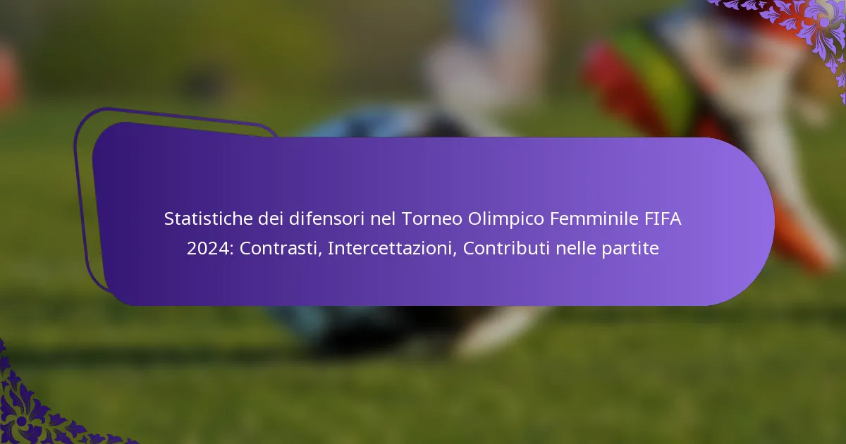 featured-image-statistiche-dei-difensori-nel-torneo-olimpico-femminile-fifa-224-contrasti-intercettazioni-contributi-nelle-partite