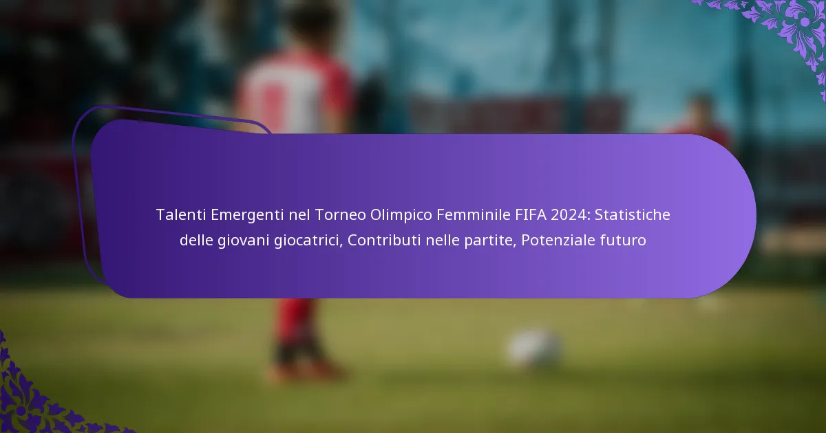 featured-image-talenti-emergenti-nel-torneo-olimpico-femminile-fifa-224-statistiche-delle-giovani-giocatrici-contributi-nelle-partite-potenziale-futur