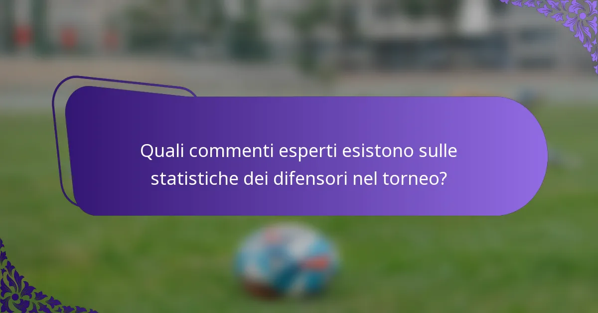 Quali commenti esperti esistono sulle statistiche dei difensori nel torneo?