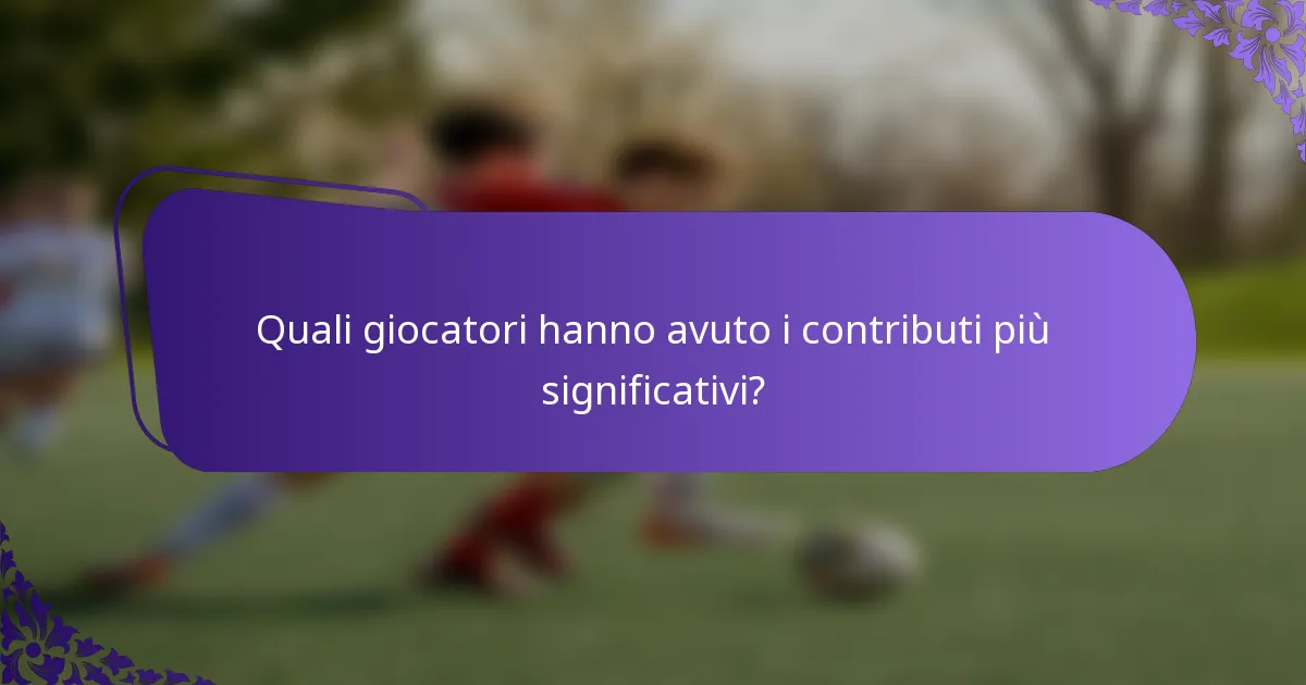 Quali giocatori hanno avuto i contributi più significativi?