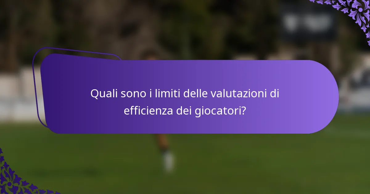 Quali sono i limiti delle valutazioni di efficienza dei giocatori?