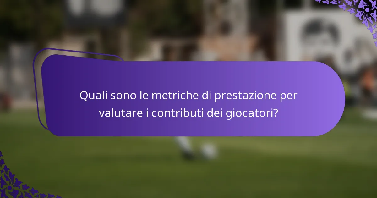 Quali sono le metriche di prestazione per valutare i contributi dei giocatori?